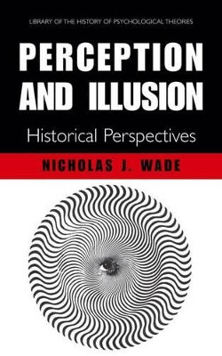 Perception and Illusion: Historical Perspectives by N.J. Wade 9780387227221