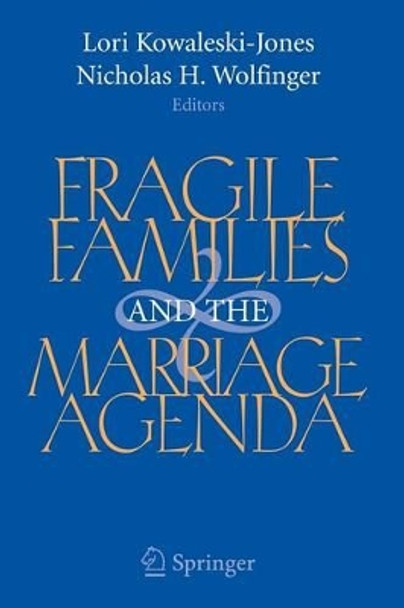 Fragile Families and the Marriage Agenda by Lori Kowaleski-Jones 9780387681726