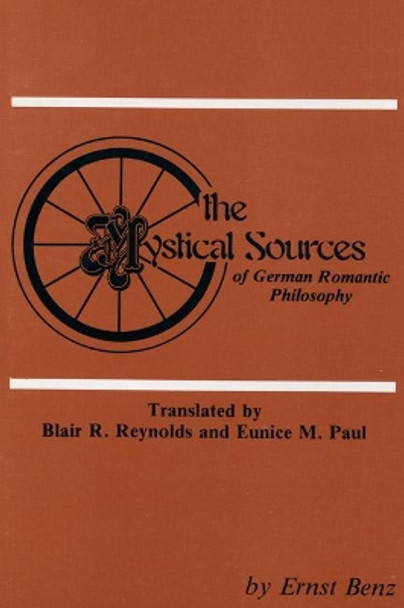 Mystical Sources of German Romantic Philosophy by Ernst Benz 9780915138500