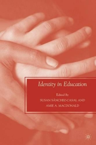 Identity in Education by Susan Sanchez-Casal 9780230609167