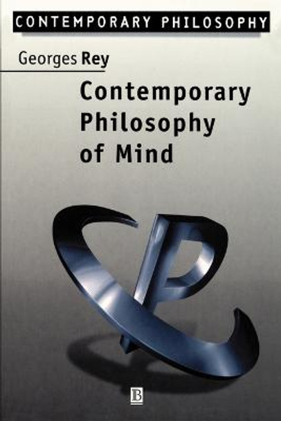 Contemporary Philosophy of Mind: A Contentiously Classical Approach by Georges Rey