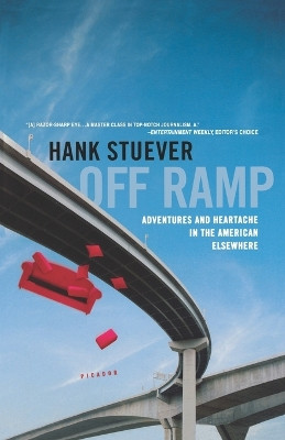 Off Ramp: Adventures and Heartache in the American Elsewhere by Hank Stuever 9780312424886