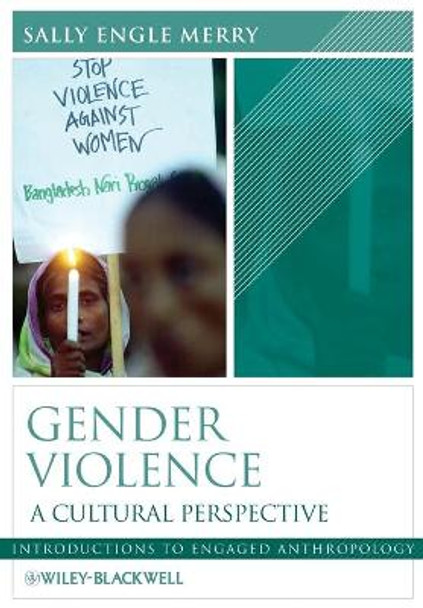 Gender Violence: A Cultural Perspective by Sally Engle Merry