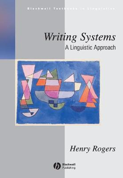 Writing Systems: A Linguistic Approach by Henry Rogers