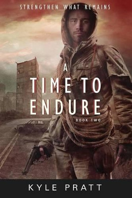 A Time to Endure by Kyle Pratt 9780692317594