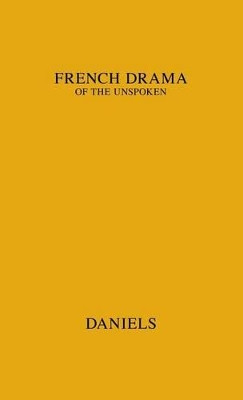 The French Drama of the Unspoken by May Daniels 9780837194646