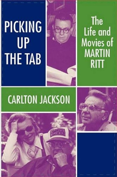 Martin Ritt: the Life and Movies by Carlton Jackson 9780879726720