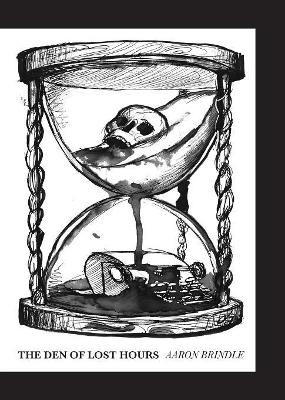 The Den of Lost Hours by Aaron Brindle 9780987626547