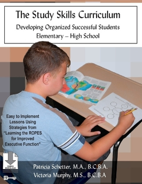 The Study Skills Curriculum: Developing Organized Successful Students Elementary-High School by Patricia Schetter 9780984466061