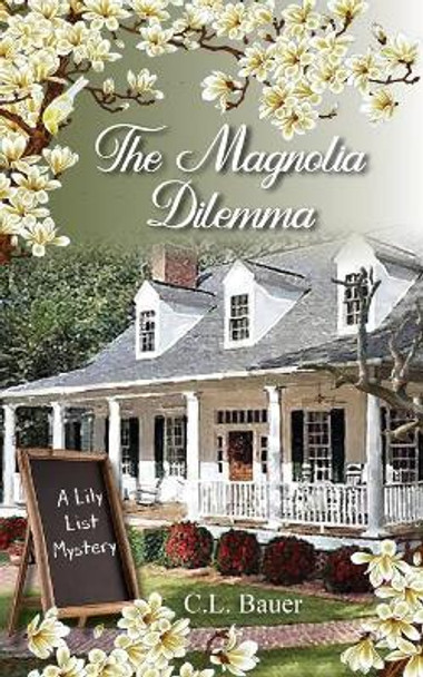 The Magnolia Dilemma by C L Bauer 9780998731896