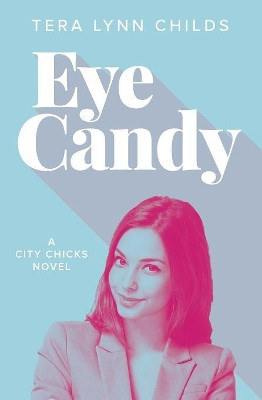 Eye Candy by Tera Lynn Childs 9780990460527