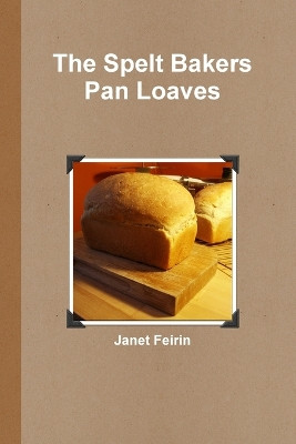 Spelt Bread - Pan Loaves by Janet Feirin 9780973662429