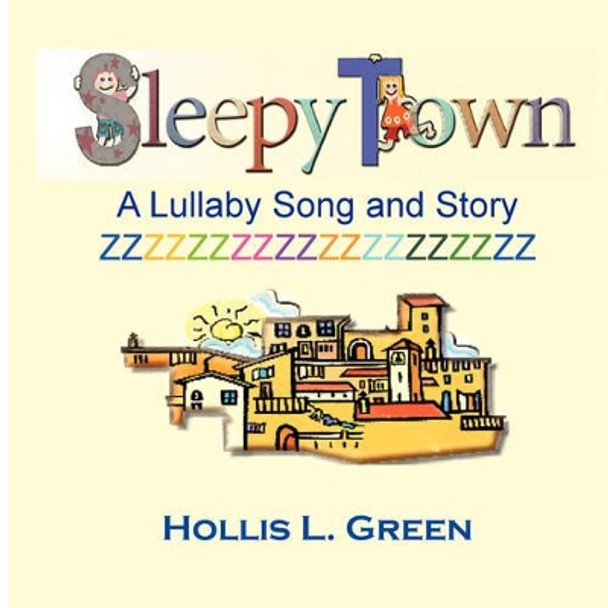 Sleepy Town Lullaby -Song and Story by Hollis Lynn Green 9780979601941