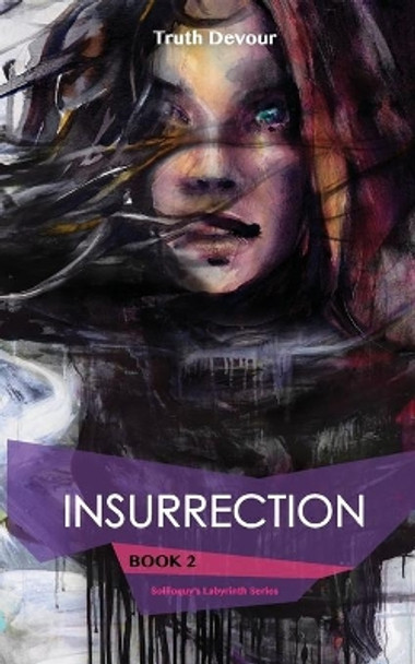 Insurrection - Book 2 - Soliloquy's Labyrinth Series by Truth Devour 9780992299989