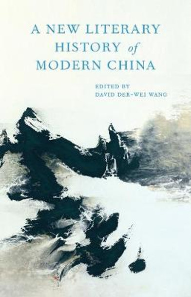 A New Literary History of Modern China by David Der-Wei Wang