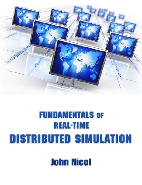 Fundamentals of Real-Time Distributed Simulation by John Nicol 9780986841408