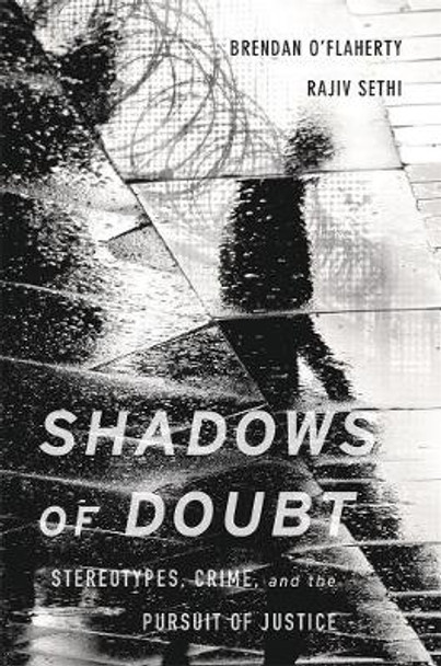 Shadows of Doubt: Stereotypes, Crime, and the Pursuit of Justice by Brendan O'Flaherty