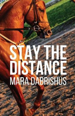Stay the Distance by Mara Dabrishus 9780996187213