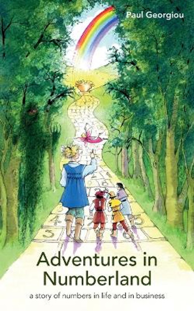 Adventures in Numberland: A Story of Numbers in Life and in Business by Paul Georgiou 9780995463752