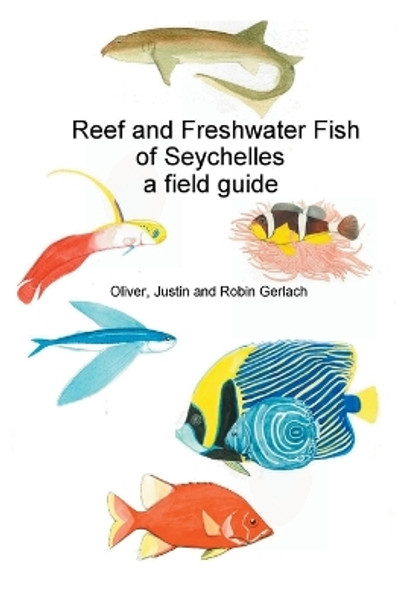 Reef and Freshwater Fish of Seychelles: A Field Guide by Oliver Gerlach 9780953378784