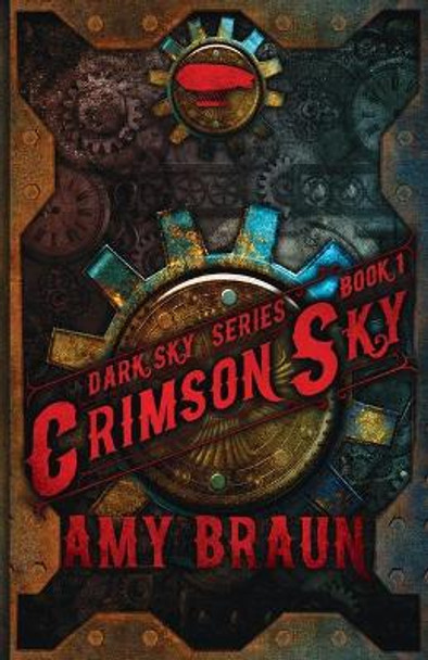 Crimson Sky: A Dark Sky Novel by Amy Braun 9780993875847