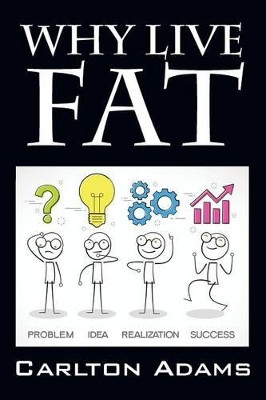 Why Live Fat by Carlton Adams 9781478772941