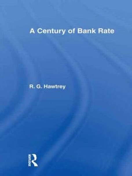 Century of Bank Rate by Sir Ralph G. Hawtrey