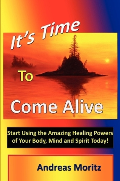 It's Time to Come Alive by Andreas Moritz 9780976571520