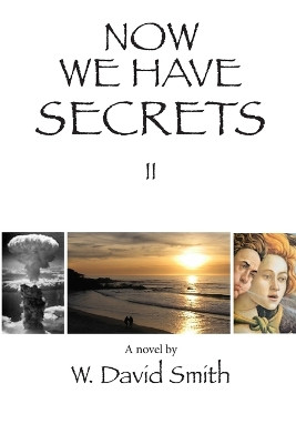 Now We Have Secrets by W David Smith 9780989375337