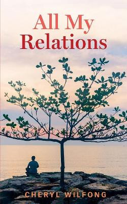 All My Relations by Cheryl Wilfong 9780997272956