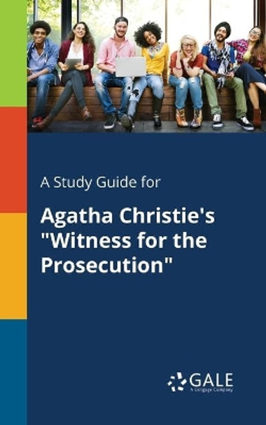 A Study Guide for Agatha Christie's Witness for the Prosecution by Cengage Learning Gale 9780270527599