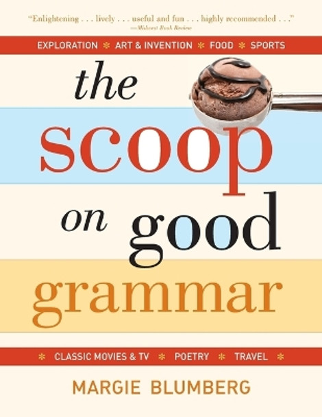 The Scoop on Good Grammar by Margie Blumberg 9780991364657