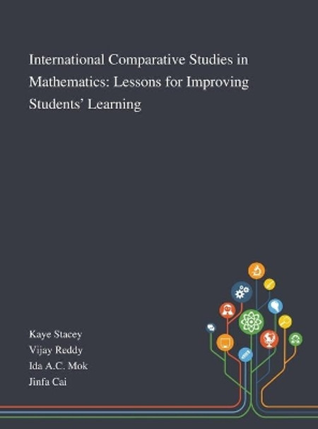 International Comparative Studies in Mathematics: Lessons for Improving Students' Learning by Kaye Stacey 9781013267574