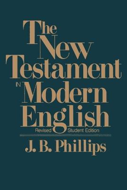 New Testament in Modern English-OE-Student by J B Phillips