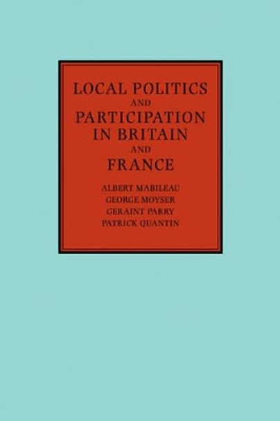 Local Politics and Participation in Britain and France by Albert Mabileau 9780521122870