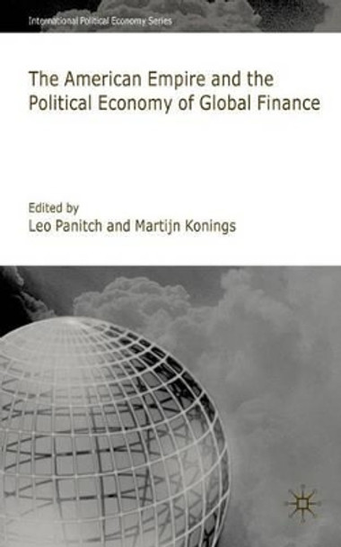 American Empire and the Political Economy of Global Finance by Leo Panitch 9780230551268