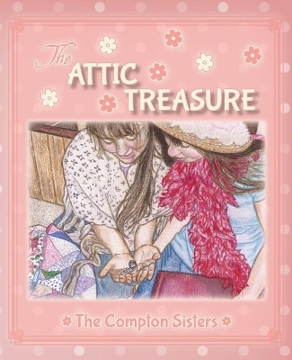 The Attic Treasure by Lauren Compton 9780994213938
