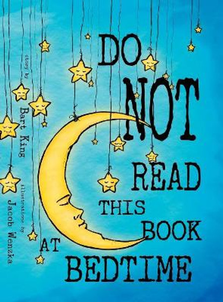 Do Not Read This Book at Bedtime by Bart King 9780998083223