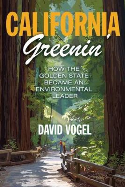 California Greenin': How the Golden State Became an Environmental Leader by David Vogel