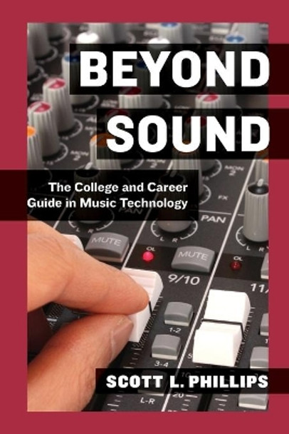 Beyond Sound: The College and Career Guide in Music Technology by Scott L. Phillips 9780199837687