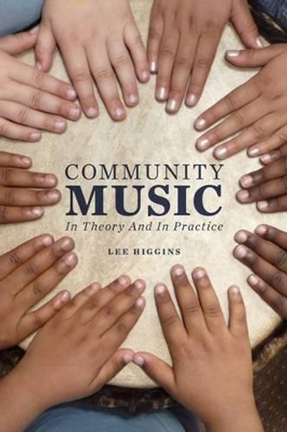 Community Music: In Theory and In Practice by Lee Higgins 9780199777846