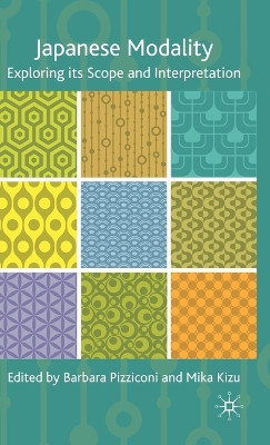 Japanese Modality: Exploring its Scope and Interpretation by Barbara Pizziconi 9780230576322