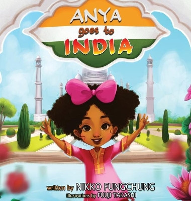 Anya Goes To India Nikko M Fungchung 9780998149745