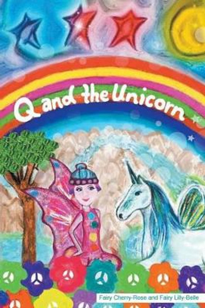 Q and the Unicorn by Faery Cherri Rose 9780994453211