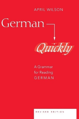 German Quickly: A Grammar for Reading German by April Wilson 9780820467597