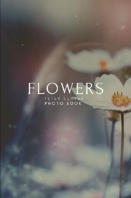 Flowers by Peter Slater 9780359894437