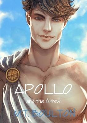 Apollo and the Arrow M T Boulton 9780244943035