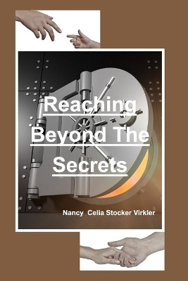 Reaching Beyond The Secrets by Nancy Celia Stocker Virkler 9781006170225