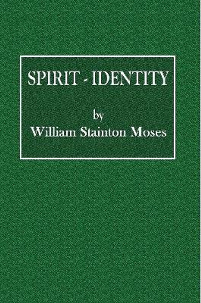 Spirit-Identity by William Stainton Moses 9780359074327