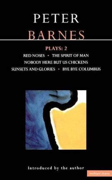 Barnes Plays: v.2: "Red Noses", "Sunset Glories", "Nobody Here But Us Chickens", "Columbus", "Socrates" by Peter Barnes 9780413680303 Barnes Plays: v.2: "Red Noses", "Sunset Glories", "Nobody Here But Us Chickens", "Columbus", "Socrates" by Peter Barnes 9780413680303